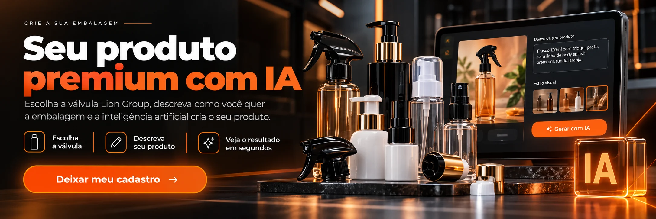 Seu produto premium com IA — escolha a válvula Lion Group, descreva seu produto e veja o resultado em segundos.